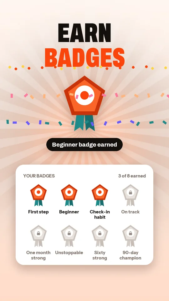 Badges to keep you going: For your first workout, full weeks, 30, 60 and 90 days